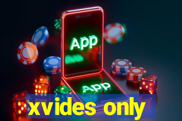 xvides only